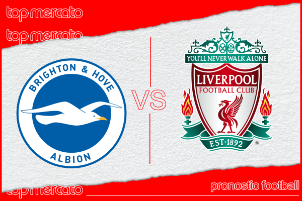Pronostic Brighton – Liverpool et meilleures cotes à jouer