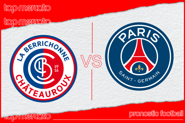 Pronostic Châteauroux – PSG et meilleures cotes à jouer