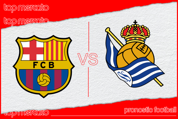 Pronostic FC Barcelone – Real Sociedad et meilleures cotes à jouer