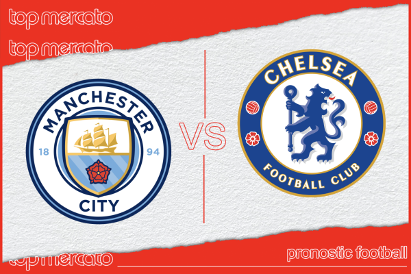 Pronostic Manchester City – Chelsea et meilleures cotes à jouer