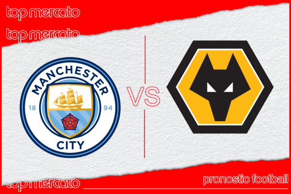 Pronostic Manchester City – Wolverhampton et meilleures cotes à jouer