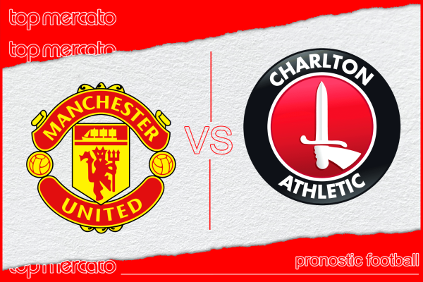 Pronostic Manchester United – Charlton et meilleures cotes à jouer