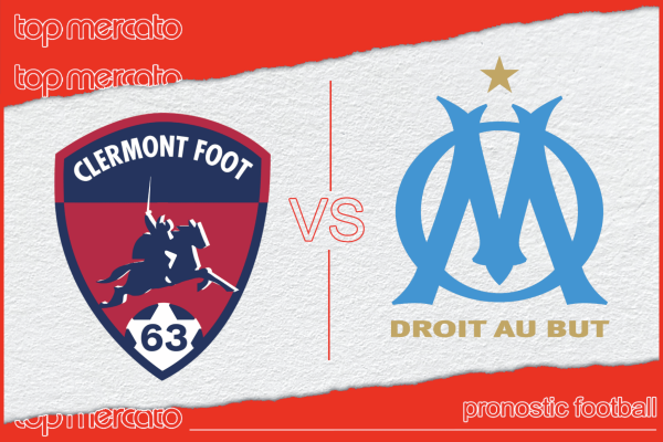 Pronostic Clermont Foot – Olympique de Marseille et meilleures cotes à jouer