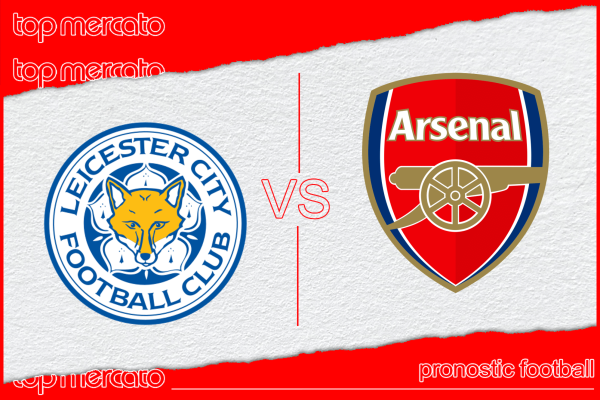 Pronostic Leicester City – Arsenal et meilleures cotes à jouer