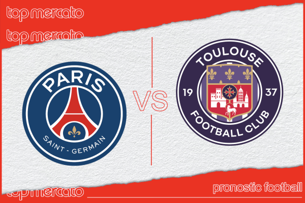 Pronostic PSG – Toulouse FC et meilleures cotes à jouer