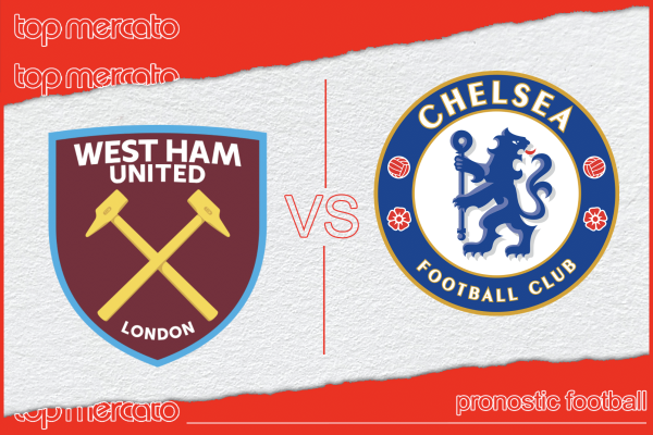 Pronostic West Ham – Chelsea et meilleures cotes à jouer
