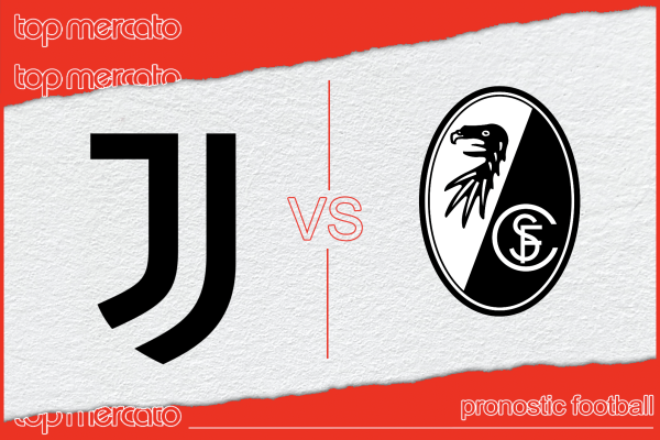 Pronostic Juventus Turin – Fribourg et meilleures cotes à jouer