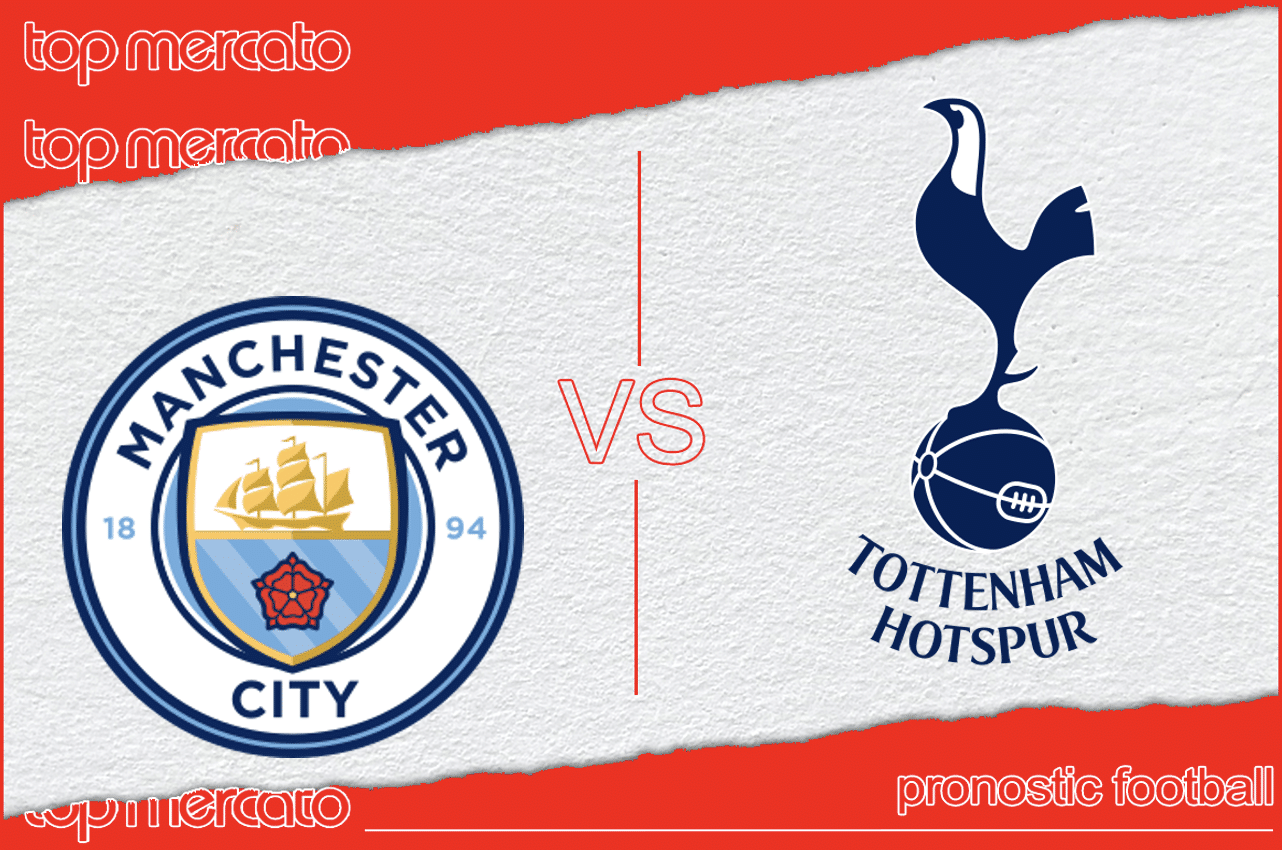 Pronostic Manchester City – Tottenham et meilleures cotes à jouer