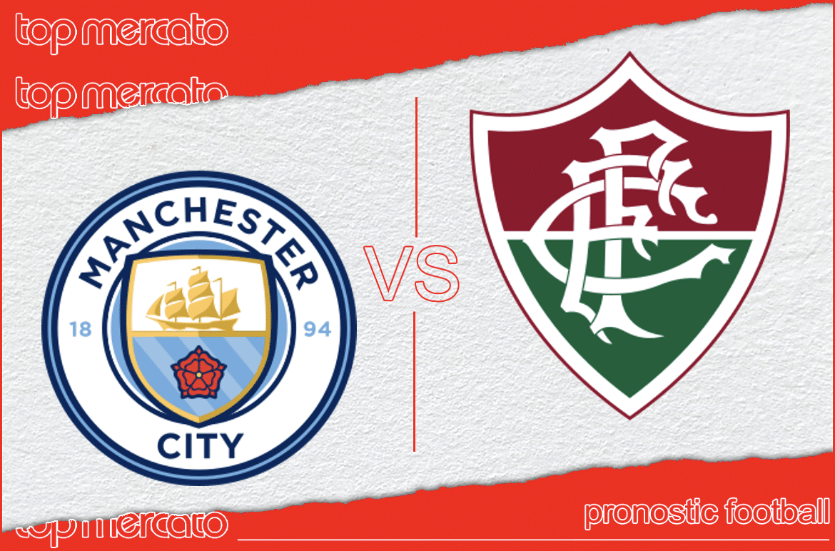 Pronostic Manchester City – Fluminense et meilleures cotes à jouer