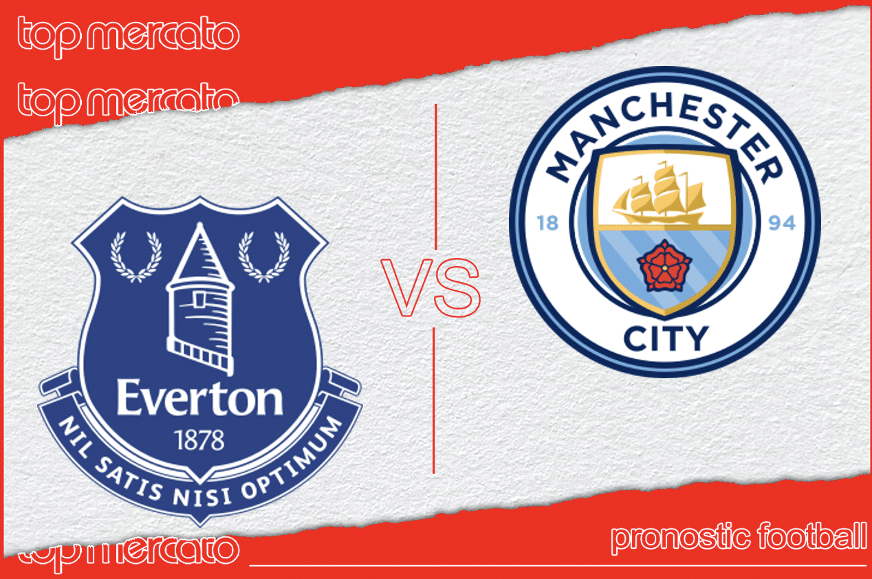 Pronostic Everton – Manchester City et meilleures cotes à jouer