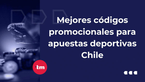 Mejores códigos promocionales para apuestas en Chile –2026