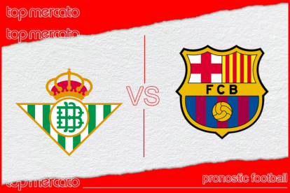 Pronostic Betis Séville – Barcelone et meilleures cotes