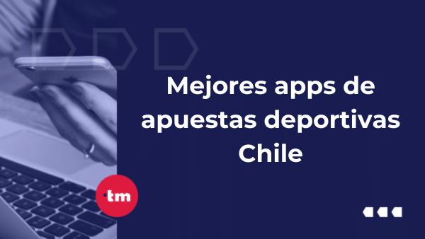 Mejor app de apuestas Chile en 2026: Reseña y guía de descarga y uso