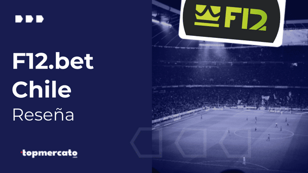 F12.bet Chile: Conoce todo sobre la nueva casa de apuestas deportivas