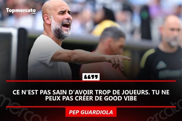 Mercato Manchester City : tu ne peux pas créer de good vibe, le nouveau coup de pression de Pep Guardiola
