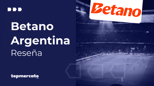 Betano Argentina – Todo lo que necesitás saber sobre la nueva casa de apuestas deportivas