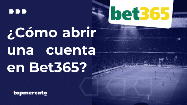 Cómo abrir una cuenta en Bet365 en 3 pasos