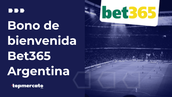 Bet365 bono de bienvenida Argentina: hasta $7500 en apuestas gratis