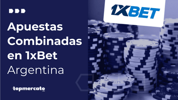 ¿Cómo hacer apuestas combinadas en 1xbet? ¡Todo lo que necesitas saber para ser un experto!