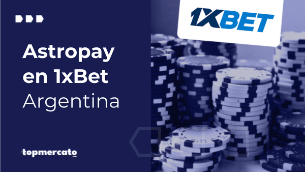 Astropay 1xBet Argentina: Recomendado por la plataforma