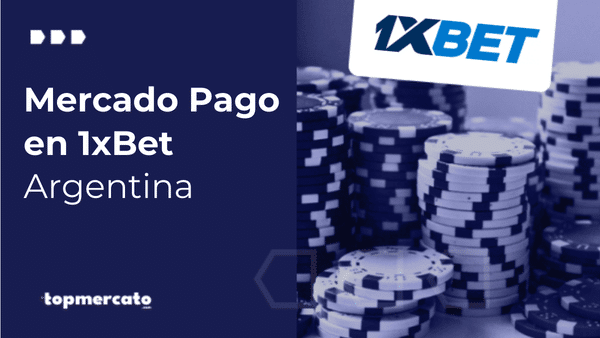 1xbet Mercadopago: Métodos de pago y retiro