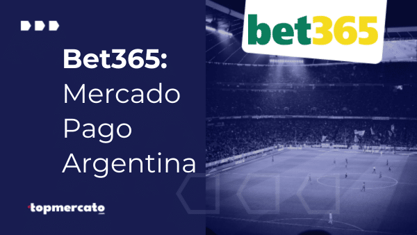 ¿Cómo depositar en Bet365 con Mercado Pago?