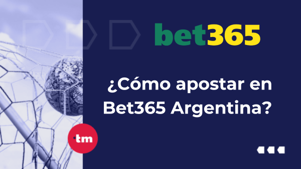 ¿Cómo apostar en Bet365 Argentina?