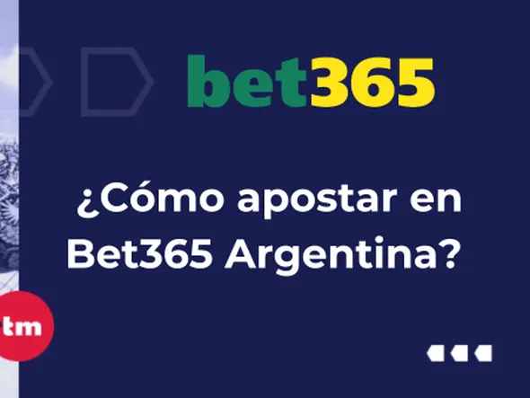 ¿Cómo apostar en Bet365 Argentina?