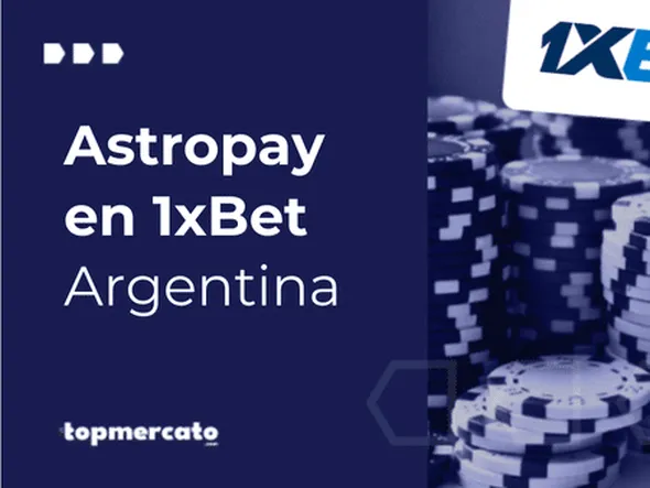 Astropay 1xBet Argentina: Recomendado por la plataforma