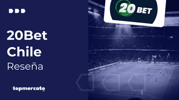 20Bet Chile: Reseña completa de la casa de apuestas en línea