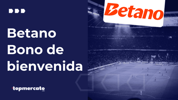 Betano bono de bienvenida para Chile en 2025