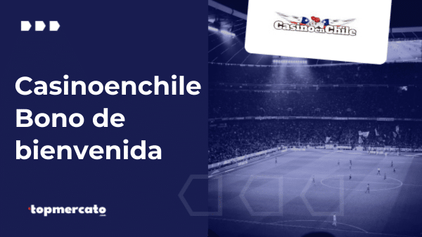 Casinoenchile bono de bienvenida: ¿Cómo liberarlo de manera exitosa?