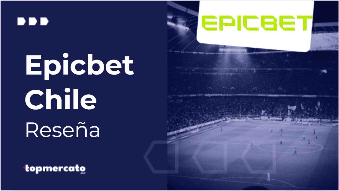 Epicbet Chile: Reseña de la Casa de Apuestas en Marzo 2025