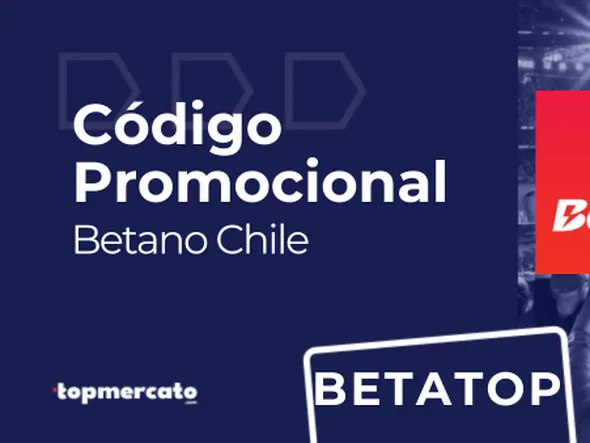 Betano código promocional: “BETATOP” | Válido en Junio 2026 en Chile