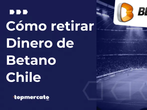 Cómo retirar dinero de Betano: los mejores métodos de pago en Chile