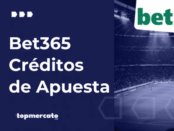 Bet365 Créditos de Apuesta: Lo que debes saber