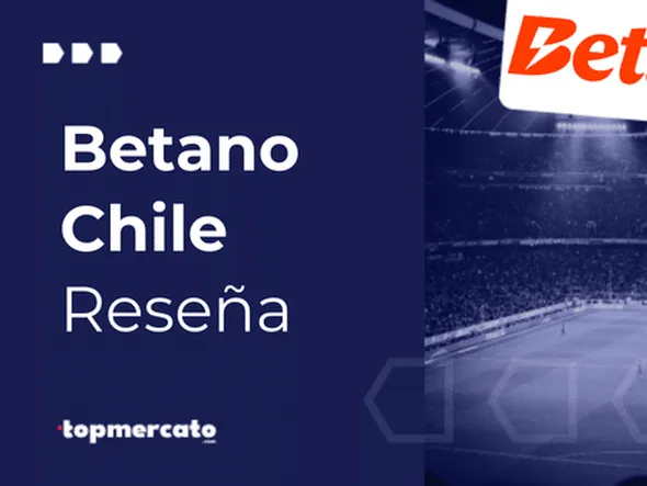 Betano Chile: Análisis completo con opiniones del operador