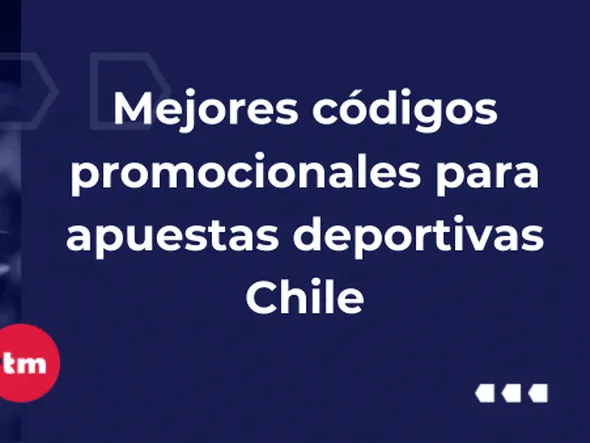 Mejores códigos promocionales para apuestas en Chile –2026