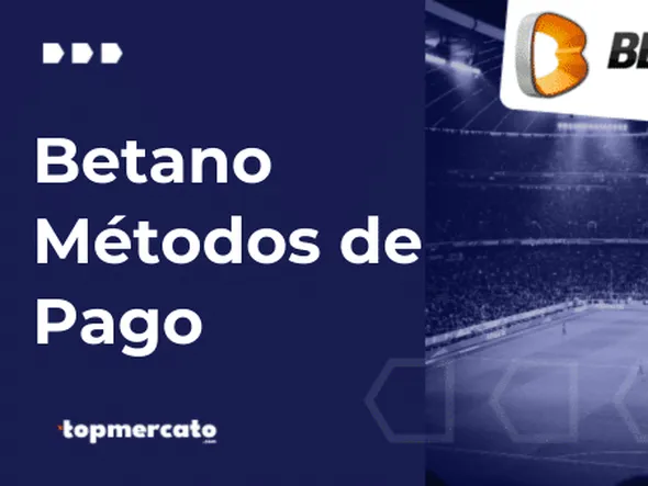 Conoce los mejores métodos de pago y retiro de Betano