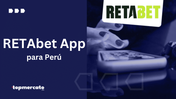 Retabet app Perú – ¿Cómo descargarla en Android e iOS?