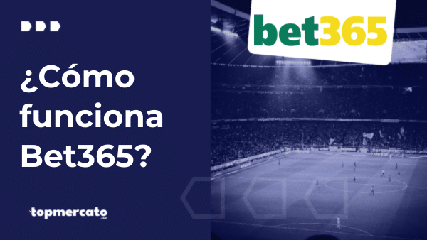 Bet365 cómo funciona: Guía rápida para empezar a apostar
