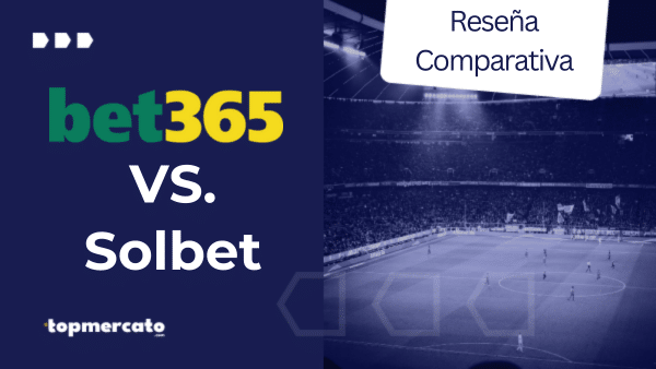 Bet365 vs. Solbet: ¿Qué Casa de Apuestas Elegir?