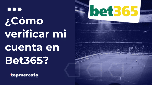 Cómo Verificar tu Cuenta Bet365 Perú: todos los pasos a seguir