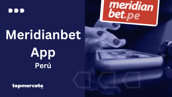 Meridianbet app: Conoce todo sobre la aplicación de apuestas deportivas peruana