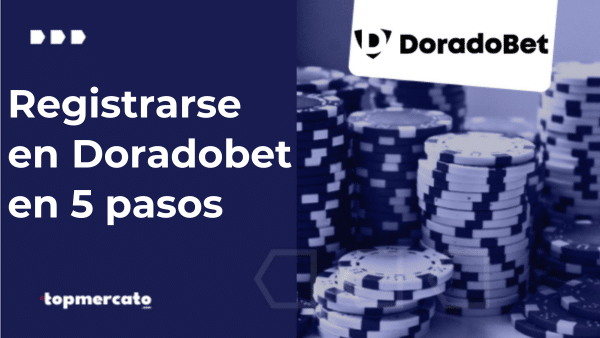 Doradobet registrarse de manera exitosa en 5 simples pasos
