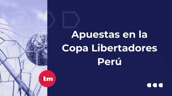 Copa Libertadores: ¿Dónde y cómo apostar desde Perú?