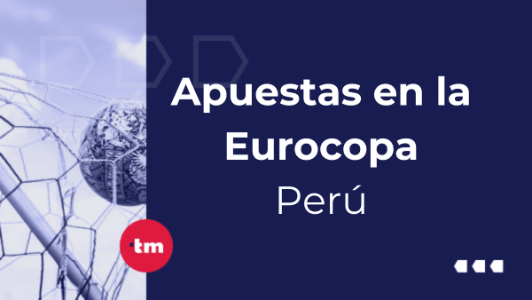 ¿Dónde apostar en la Eurocopa desde Perú? | Los mejores sitios online