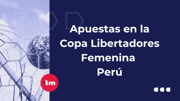 ¿Dónde apostar a la Copa Libertadores Femenina 2024 desde Perú?