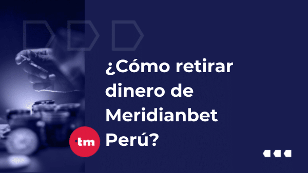 ¿Cómo retirar dinero de Meridianbet Perú?