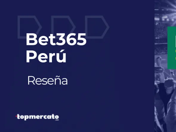Bet365 Perú: Información completa sobre la casa de apuestas líder del país